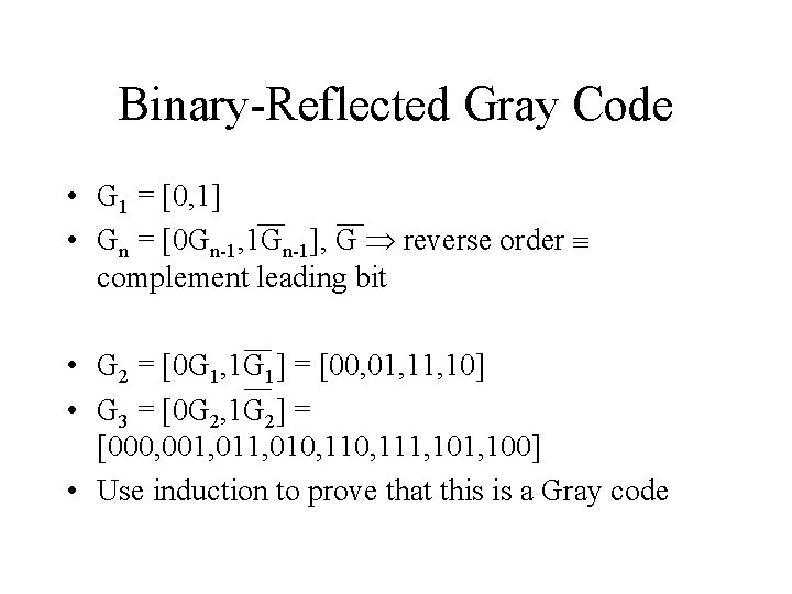 Binary-Reflected Gray Code • G 1 = [0, 1] • Gn = [0 Gn-1,