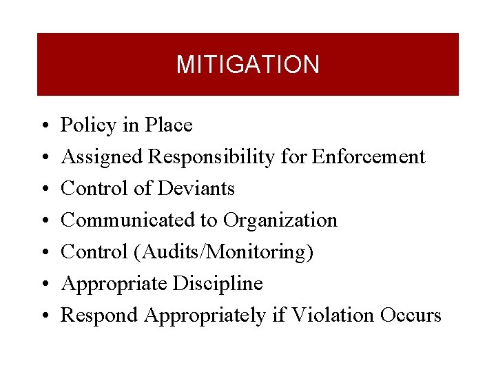 MITIGATION • • Policy in Place Assigned Responsibility for Enforcement Control of Deviants Communicated