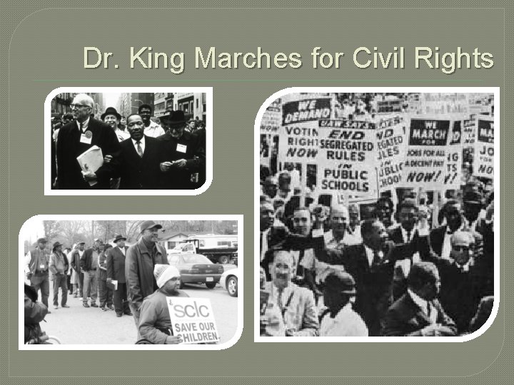 Dr. King Marches for Civil Rights Dr. King Marches for Civil Rights