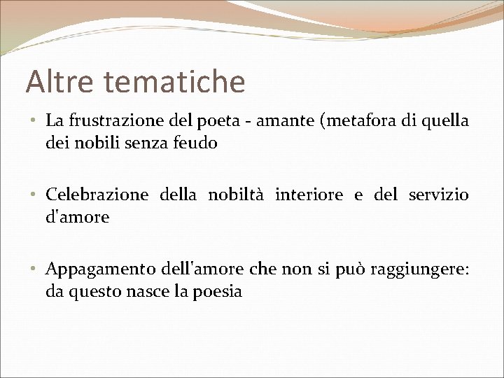 Altre tematiche • La frustrazione del poeta - amante (metafora di quella dei nobili