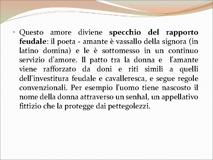  • Questo amore diviene specchio del rapporto feudale: il poeta - amante è