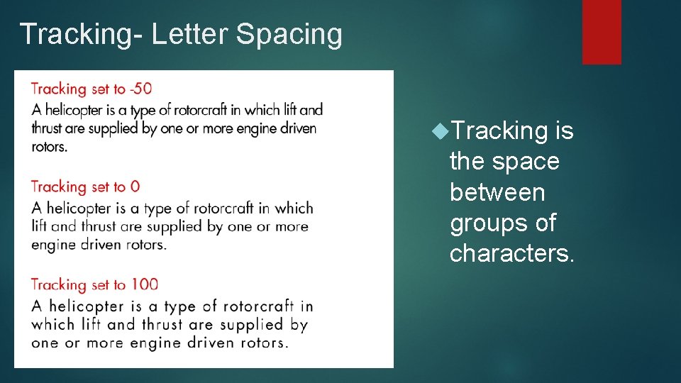 Tracking- Letter Spacing Tracking is the space between groups of characters. Tracking- Letter Spacing Tracking is the space between groups of characters.