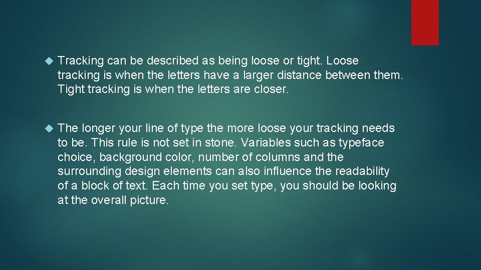 Tracking can be described as being loose or tight. Loose tracking is when Tracking can be described as being loose or tight. Loose tracking is when