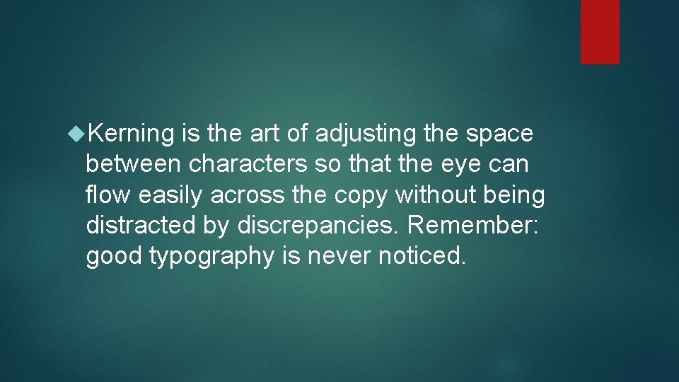 Kerning is the art of adjusting the space between characters so that the Kerning is the art of adjusting the space between characters so that the