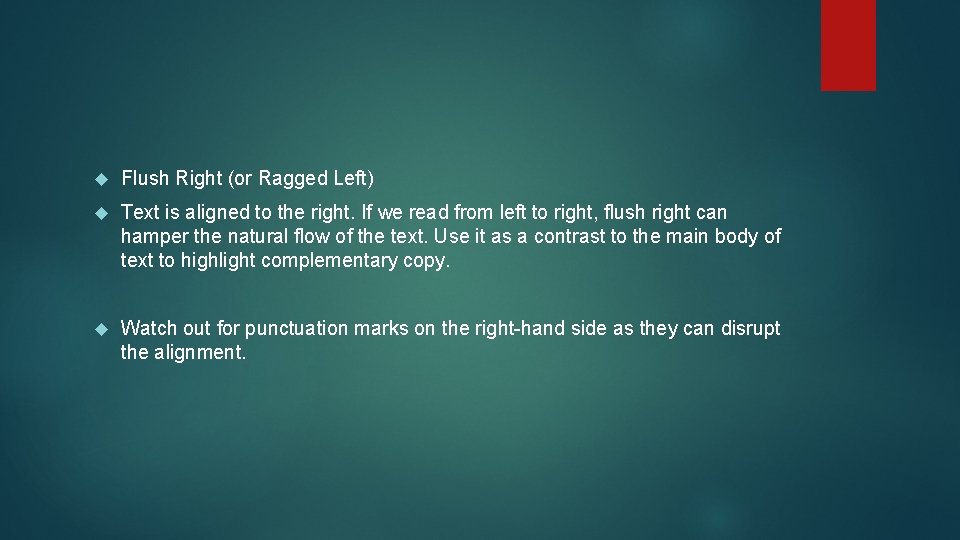 Flush Right (or Ragged Left) Text is aligned to the right. If we Flush Right (or Ragged Left) Text is aligned to the right. If we