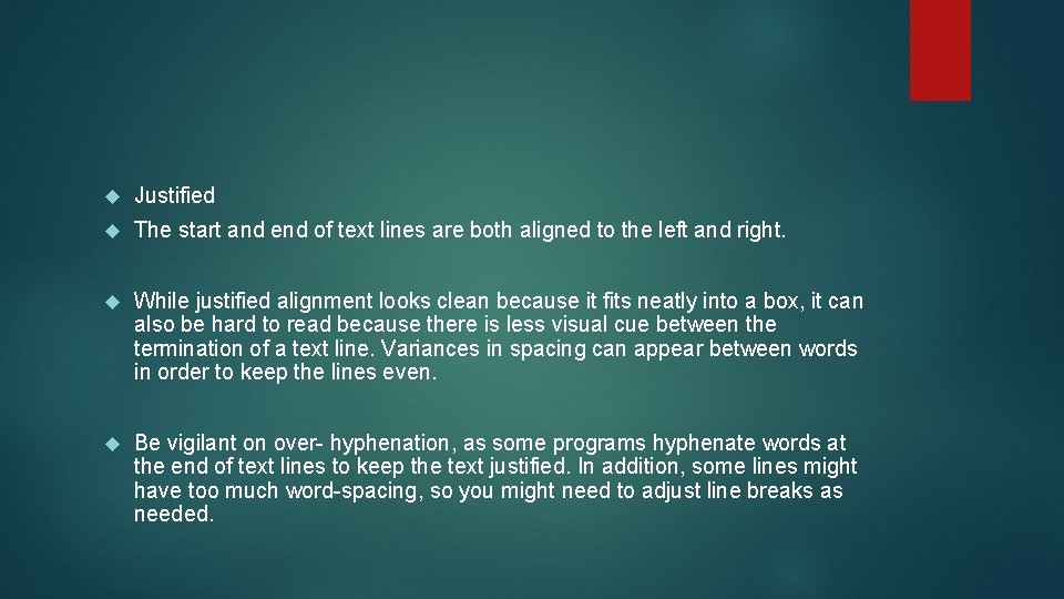 Justified The start and end of text lines are both aligned to the Justified The start and end of text lines are both aligned to the