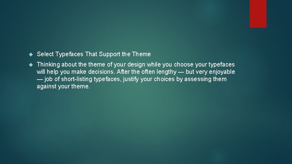 Select Typefaces That Support the Theme Thinking about theme of your design while Select Typefaces That Support the Theme Thinking about theme of your design while
