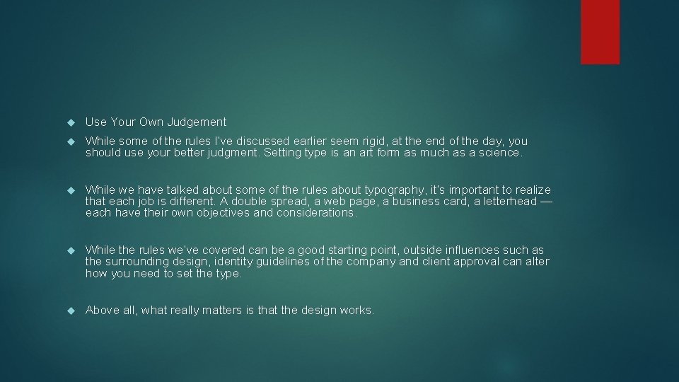 Use Your Own Judgement While some of the rules I’ve discussed earlier seem Use Your Own Judgement While some of the rules I’ve discussed earlier seem