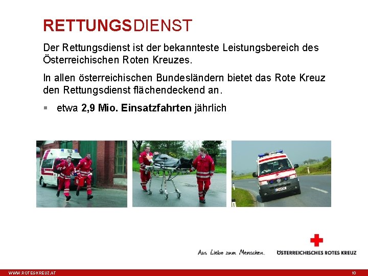 RETTUNGSDIENST Der Rettungsdienst ist der bekannteste Leistungsbereich des Österreichischen Roten Kreuzes. In allen österreichischen