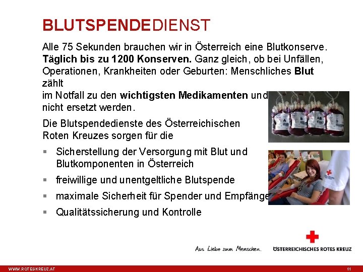 BLUTSPENDEDIENST Alle 75 Sekunden brauchen wir in Österreich eine Blutkonserve. Täglich bis zu 1200