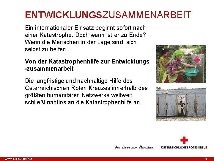 ENTWICKLUNGSZUSAMMENARBEIT Ein internationaler Einsatz beginnt sofort nach einer Katastrophe. Doch wann ist er zu