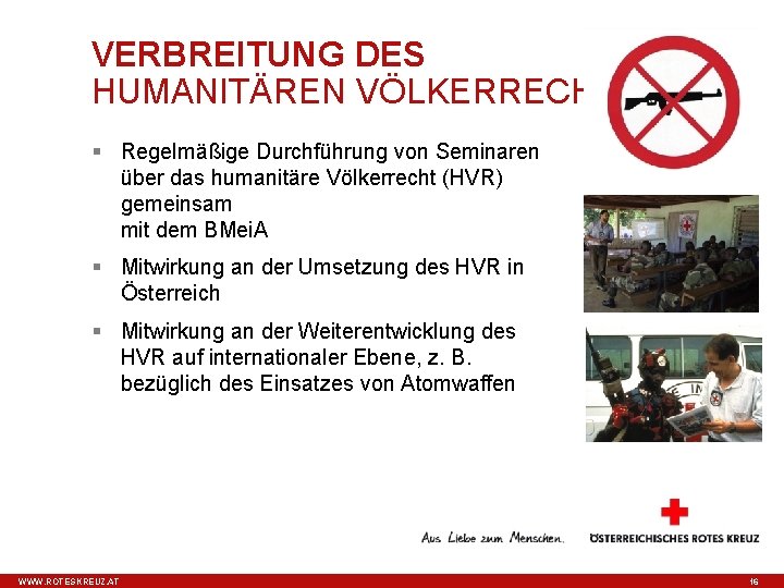 VERBREITUNG DES HUMANITÄREN VÖLKERRECHTS § Regelmäßige Durchführung von Seminaren über das humanitäre Völkerrecht (HVR)