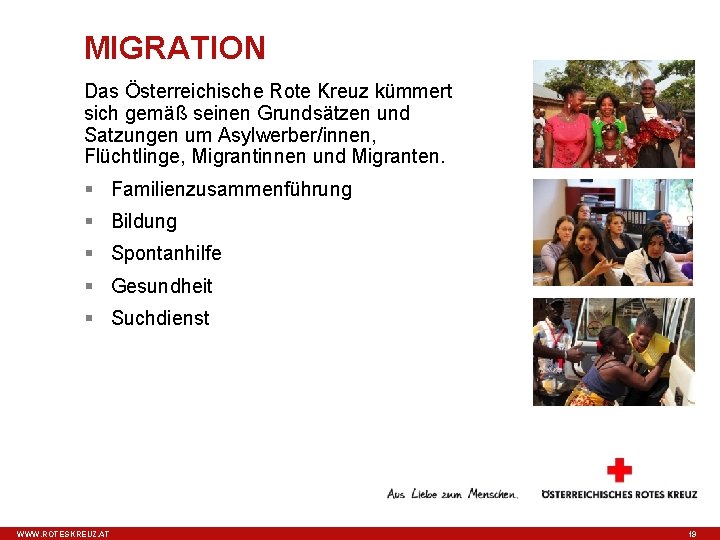 MIGRATION Das Österreichische Rote Kreuz kümmert sich gemäß seinen Grundsätzen und Satzungen um Asylwerber/innen,