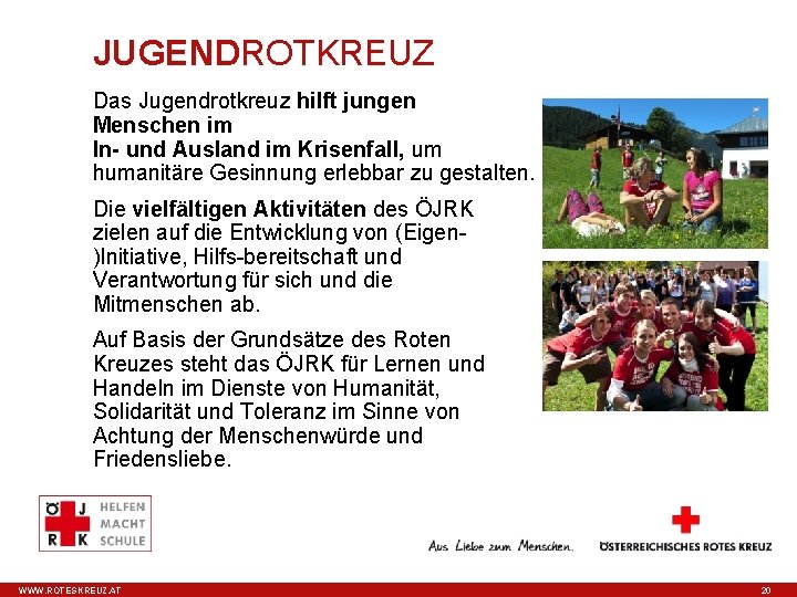 JUGENDROTKREUZ Das Jugendrotkreuz hilft jungen Menschen im In- und Ausland im Krisenfall, um humanitäre