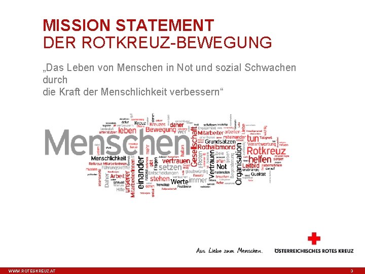 MISSION STATEMENT DER ROTKREUZ-BEWEGUNG „Das Leben von Menschen in Not und sozial Schwachen durch