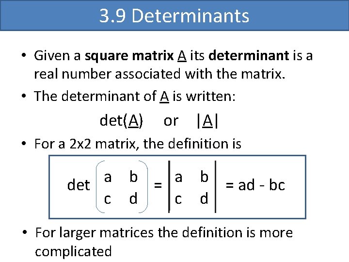 3. 9 Determinants • Given a square matrix A its determinant is a real 3. 9 Determinants • Given a square matrix A its determinant is a real