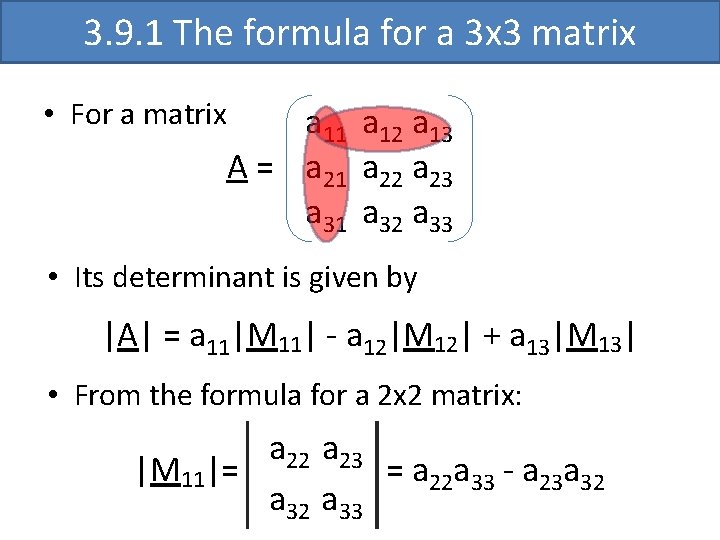 3. 9. 1 The formula for a 3 x 3 matrix • For a 3. 9. 1 The formula for a 3 x 3 matrix • For a