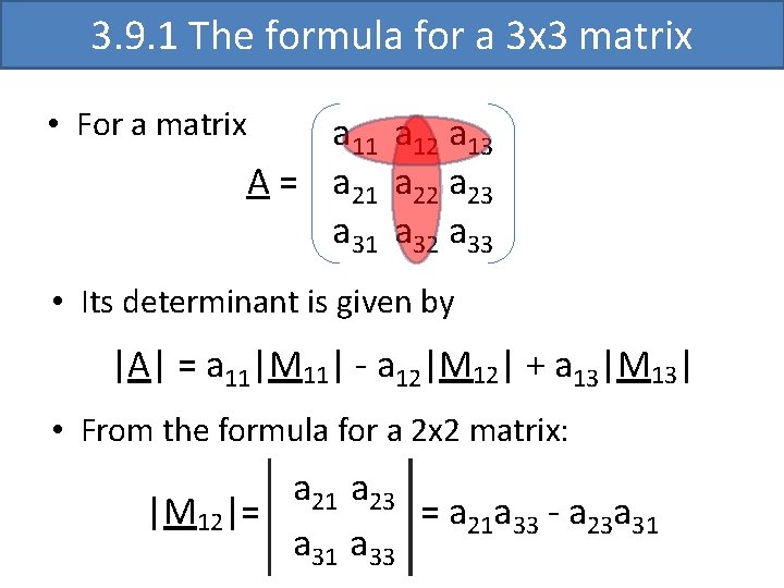 3. 9. 1 The formula for a 3 x 3 matrix • For a 3. 9. 1 The formula for a 3 x 3 matrix • For a