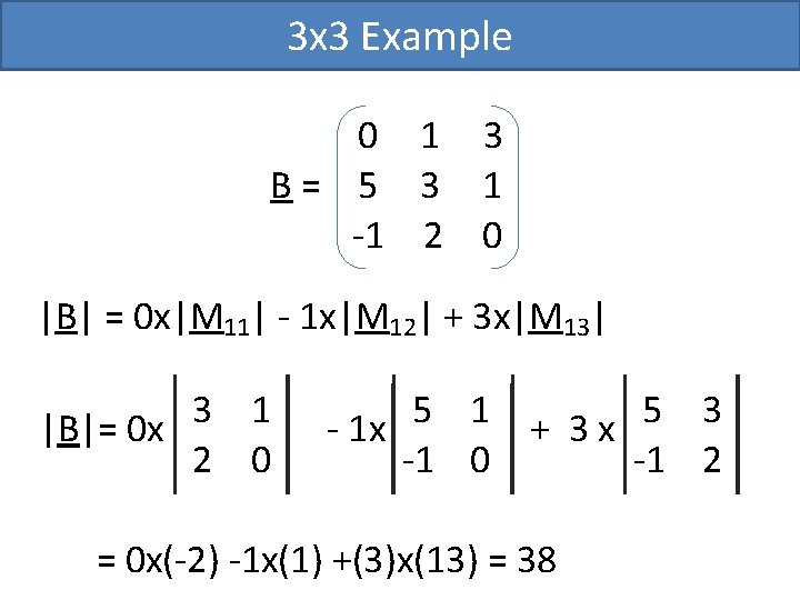 3 x 3 Example 0 1 3 B= 5 3 1 -1 2 0 3 x 3 Example 0 1 3 B= 5 3 1 -1 2 0