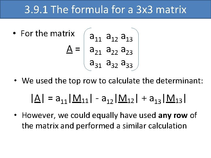 3. 9. 1 The formula for a 3 x 3 matrix • For the 3. 9. 1 The formula for a 3 x 3 matrix • For the