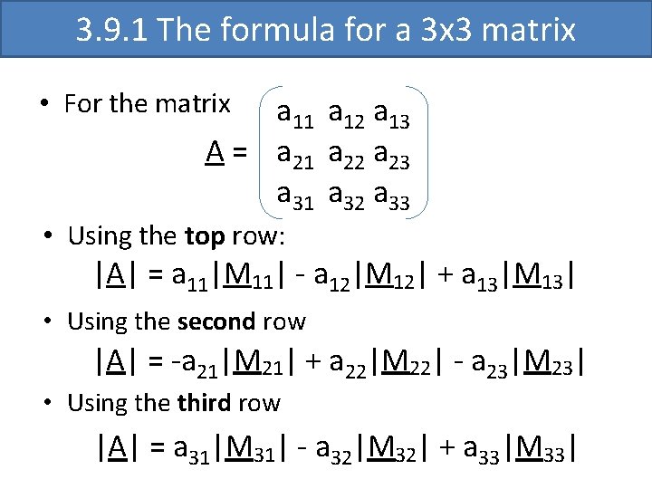 3. 9. 1 The formula for a 3 x 3 matrix • For the 3. 9. 1 The formula for a 3 x 3 matrix • For the