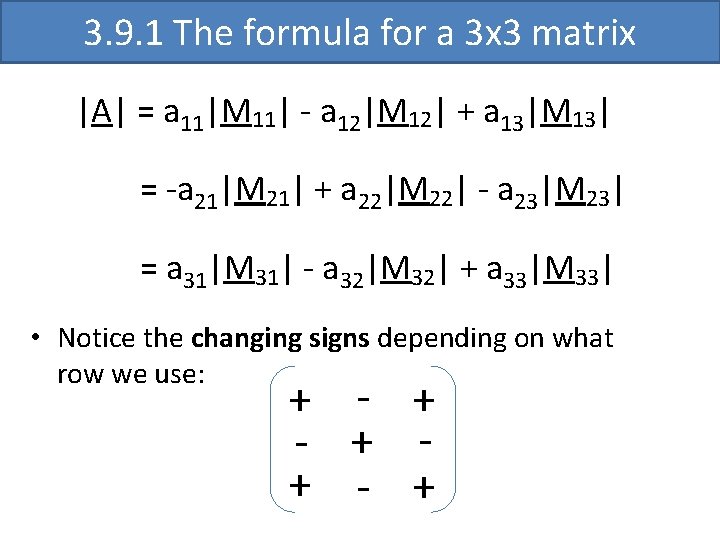 3. 9. 1 The formula for a 3 x 3 matrix |A| = a 3. 9. 1 The formula for a 3 x 3 matrix |A| = a