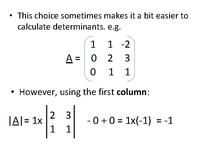 • This choice sometimes makes it a bit easier to calculate determinants. e. • This choice sometimes makes it a bit easier to calculate determinants. e.