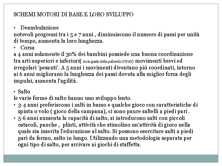 SCHEMI MOTORI DI BASE E LORO SVILUPPO • Deambulazione notevoli progressi tra i 5