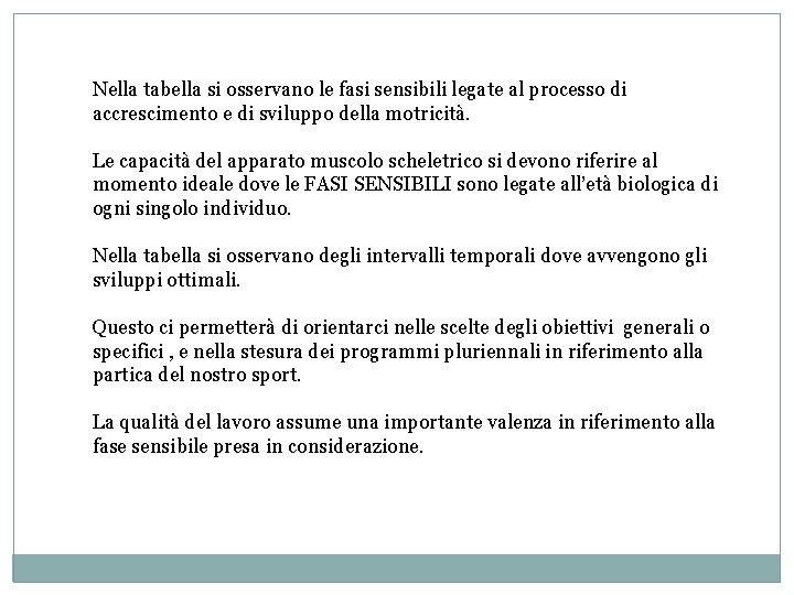 Nella tabella si osservano le fasi sensibili legate al processo di accrescimento e di