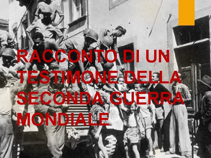 RACCONTO DI UN TESTIMONE DELLA SECONDA GUERRA MONDIALE 