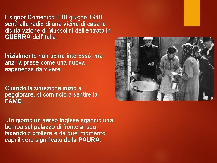 Il signor Domenico il 10 giugno 1940 sentì alla radio di una vicina di