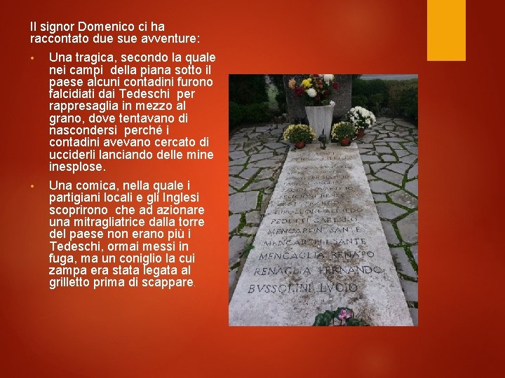 Il signor Domenico ci ha raccontato due sue avventure: • Una tragica, secondo la