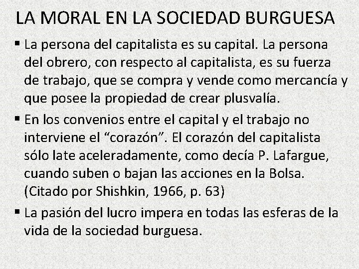 LA MORAL EN LA SOCIEDAD BURGUESA § La persona del capitalista es su capital.