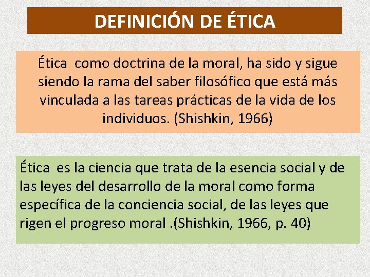 DEFINICIÓN DE ÉTICA Ética como doctrina de la moral, ha sido y sigue siendo