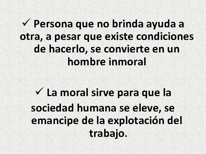 ü Persona que no brinda ayuda a otra, a pesar que existe condiciones de