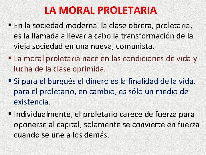 LA MORAL PROLETARIA § En la sociedad moderna, la clase obrera, proletaria, es la