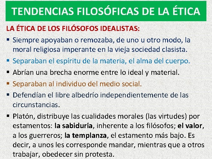 TENDENCIAS FILOSÓFICAS DE LA ÉTICA DE LOS FILÓSOFOS IDEALISTAS: § Siempre apoyaban o remozaba,