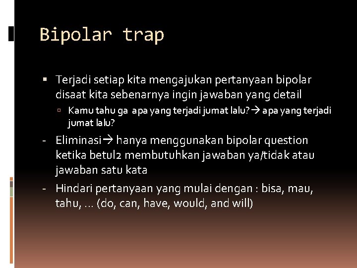 Bipolar trap Terjadi setiap kita mengajukan pertanyaan bipolar disaat kita sebenarnya ingin jawaban yang Bipolar trap Terjadi setiap kita mengajukan pertanyaan bipolar disaat kita sebenarnya ingin jawaban yang