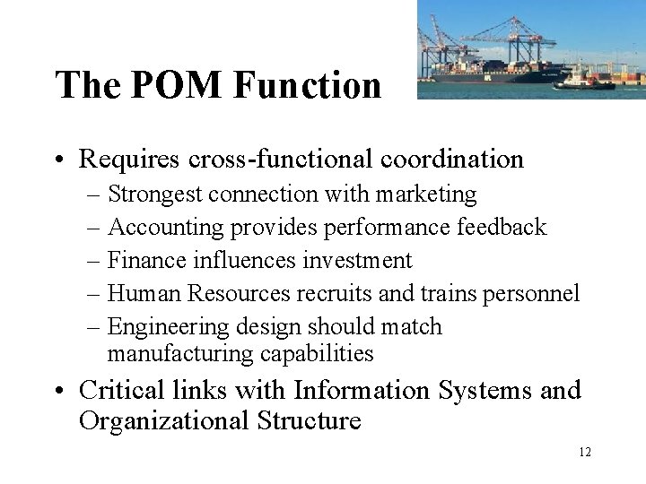 The POM Function • Requires cross-functional coordination – Strongest connection with marketing – Accounting The POM Function • Requires cross-functional coordination – Strongest connection with marketing – Accounting