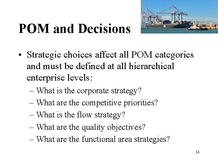 POM and Decisions • Strategic choices affect all POM categories and must be defined POM and Decisions • Strategic choices affect all POM categories and must be defined