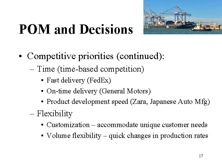POM and Decisions • Competitive priorities (continued): – Time (time-based competition) • Fast delivery POM and Decisions • Competitive priorities (continued): – Time (time-based competition) • Fast delivery