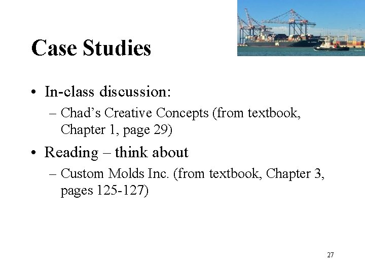 Case Studies • In-class discussion: – Chad’s Creative Concepts (from textbook, Chapter 1, page Case Studies • In-class discussion: – Chad’s Creative Concepts (from textbook, Chapter 1, page