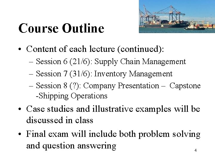 Course Outline • Content of each lecture (continued): – Session 6 (21/6): Supply Chain Course Outline • Content of each lecture (continued): – Session 6 (21/6): Supply Chain
