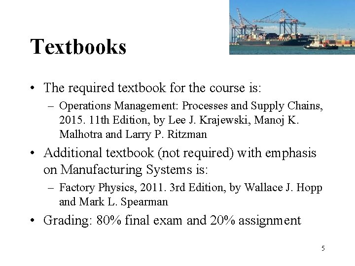 Textbooks • The required textbook for the course is: – Operations Management: Processes and Textbooks • The required textbook for the course is: – Operations Management: Processes and