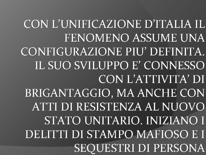 CON L’UNIFICAZIONE D’ITALIA IL FENOMENO ASSUME UNA CONFIGURAZIONE PIU’ DEFINITA. IL SUO SVILUPPO E’