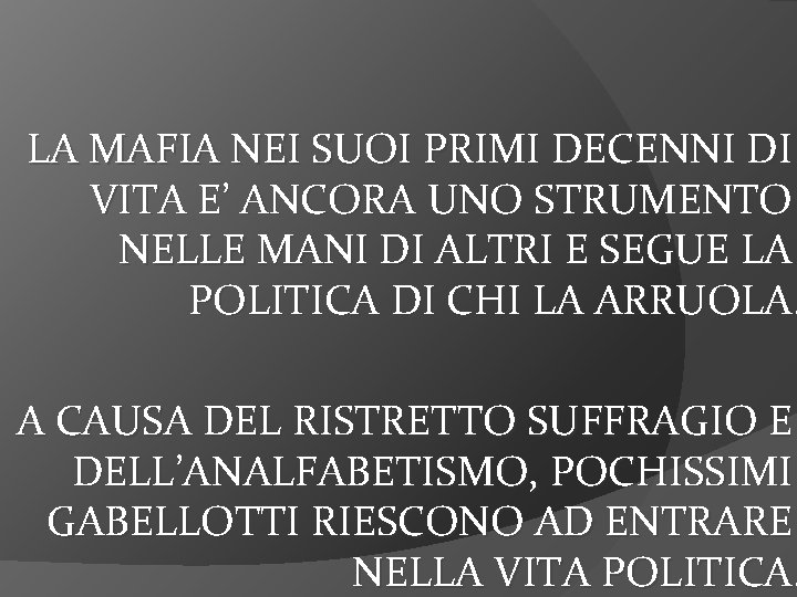 LA MAFIA NEI SUOI PRIMI DECENNI DI VITA E’ ANCORA UNO STRUMENTO NELLE MANI