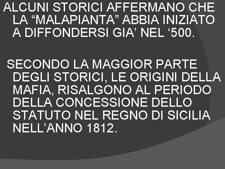 ALCUNI STORICI AFFERMANO CHE LA “MALAPIANTA” ABBIA INIZIATO A DIFFONDERSI GIA’ NEL ‘ 500.