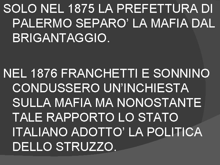 SOLO NEL 1875 LA PREFETTURA DI PALERMO SEPARO’ LA MAFIA DAL BRIGANTAGGIO. NEL 1876