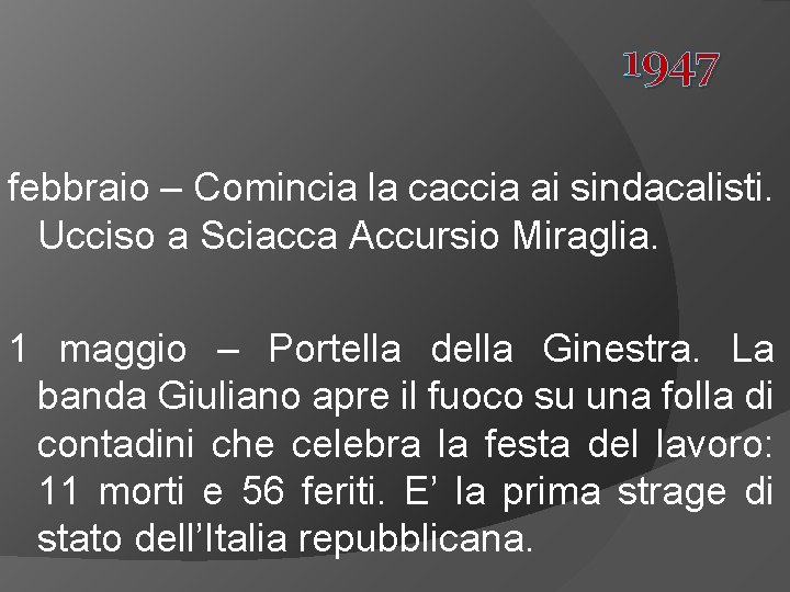 1947 febbraio – Comincia la caccia ai sindacalisti. Ucciso a Sciacca Accursio Miraglia. 1