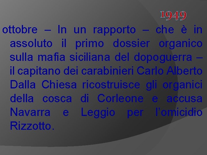 1949 ottobre – In un rapporto – che è in assoluto il primo dossier